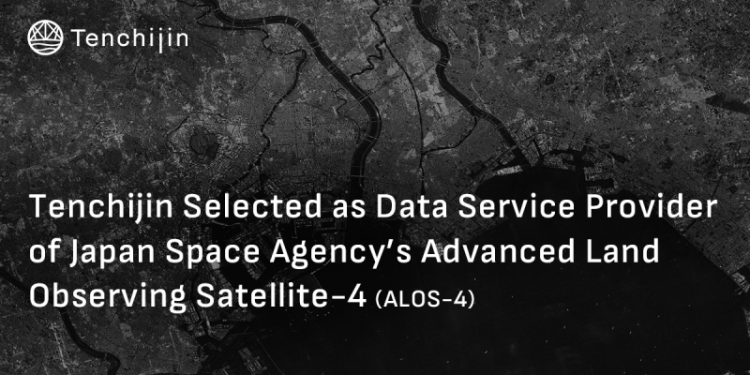 Tenchijin Selected as Data Service Provider of Japan Space Agency’s Advanced Land Observing Satellite-4 (ALOS-4)