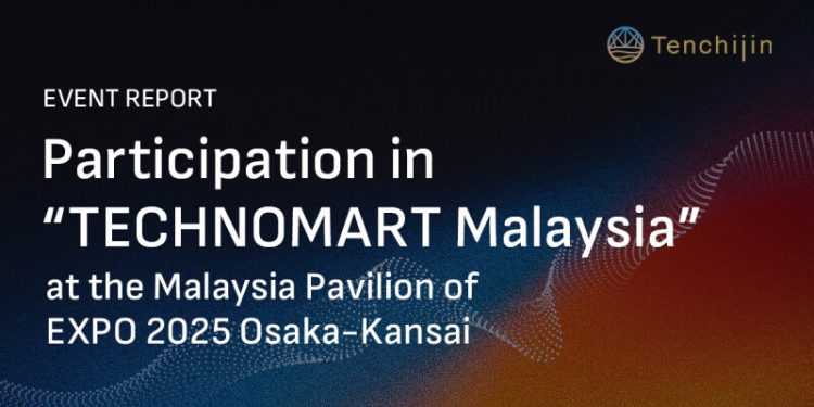 Space-tech Innovator Tenchijin Participated in “TECHNOMART Malaysia” at Malaysia Pavilion, Osaka-Kansai EXPO, Building Partnerships with Malaysian Companies