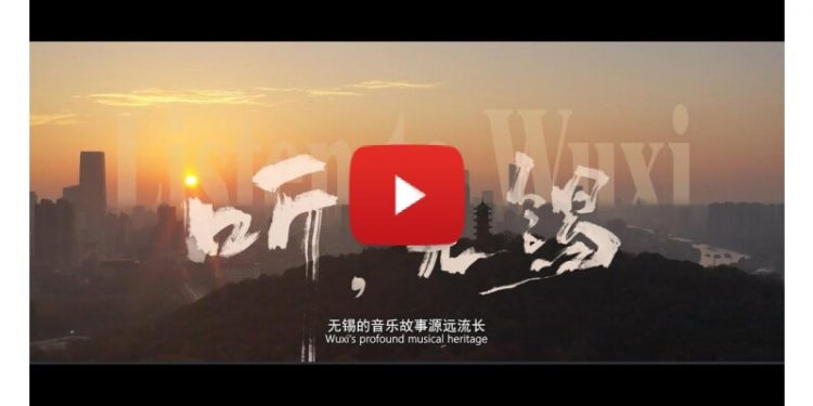 Discover a hidden musical gem via a short video “Listen to Wuxi”