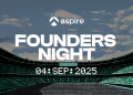Aspire Announces Return of Founders Night, Singapore’s Largest Event for Startup Founders