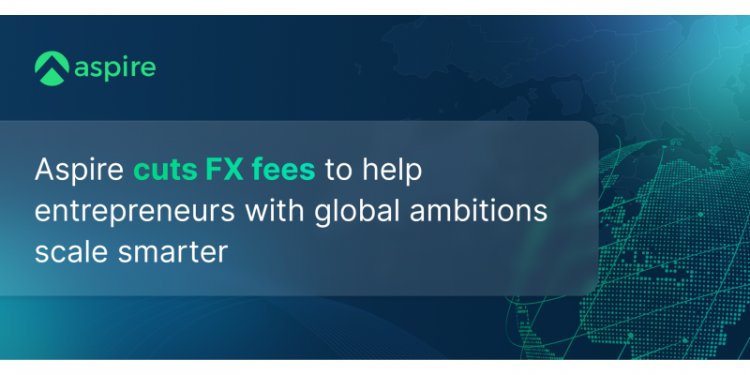 Aspire cuts FX fees to help entrepreneurs with global ambitions scale smarter