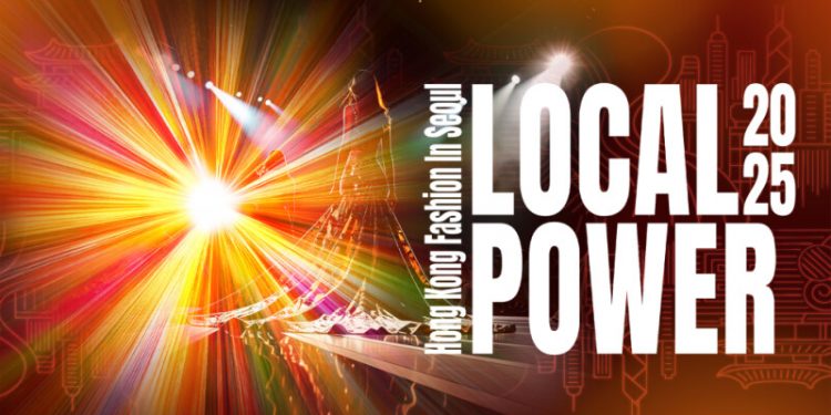Asia’s Cultural Extravaganza, LOCAL POWER 2025 Hong Kong Fashion in Seoul Opening on 27 September in Seoul’s trendiest design hub Seongsu-dong